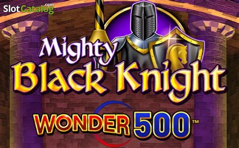 Jogar Mighty Black Knight Wonder 500 no modo demo